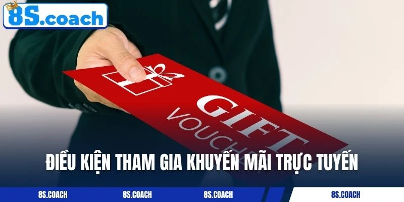 Điều kiện tham gia khuyến mãi 8s trực tuyến