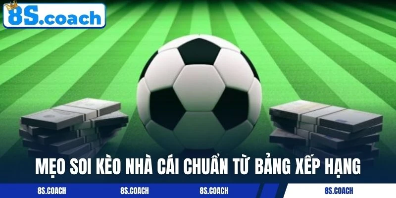 Mẹo soi kèo nhà cái chuẩn từ bảng xếp hạng