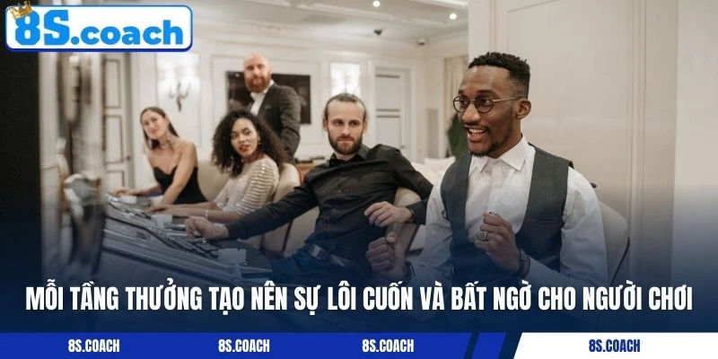 Mỗi tầng thưởng tạo nên sự lôi cuốn và bất ngờ cho người chơi