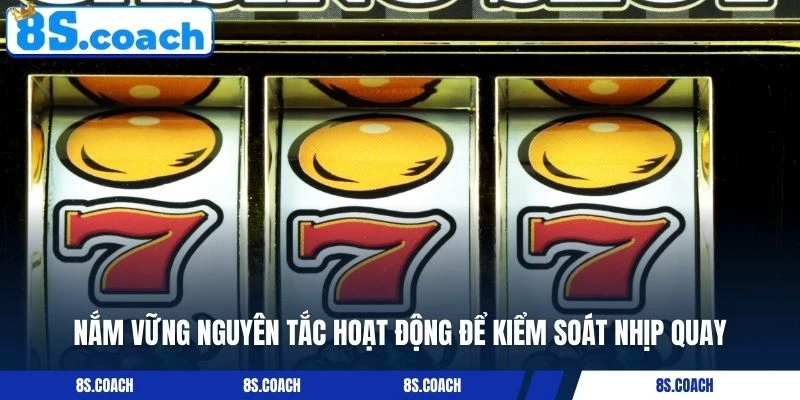 Nắm vững nguyên tắc hoạt động để kiểm soát nhịp quay