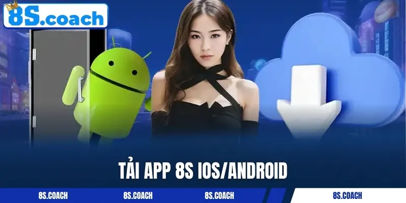 Cách tải app 8S cho iOS/Android nhanh, an toàn