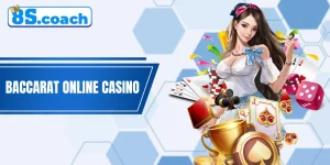 Baccarat Online Casino Và Các Chiến Thuật Chơi Chắc Ăn 2025