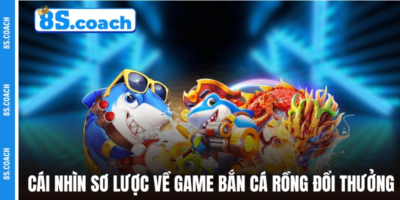 Hệ thống 3 phòng chơi của Bắn Cá Rồng đổi thưởng