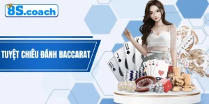 Tuyệt Chiêu Đánh Baccarat