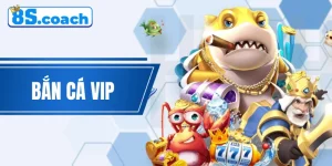 Bắn Cá Vip - Đổi Thưởng Ngay Cực Lớn Tại Nhà Cái 8S