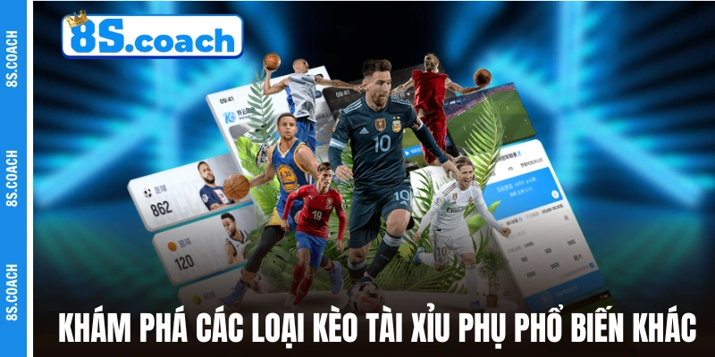 Khám phá các loại kèo tài xỉu phụ phổ biến khác